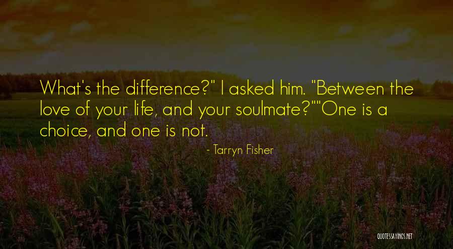 A Soulmate Quotes By Tarryn Fisher A Soulmate Quotes By Tarryn Fisher