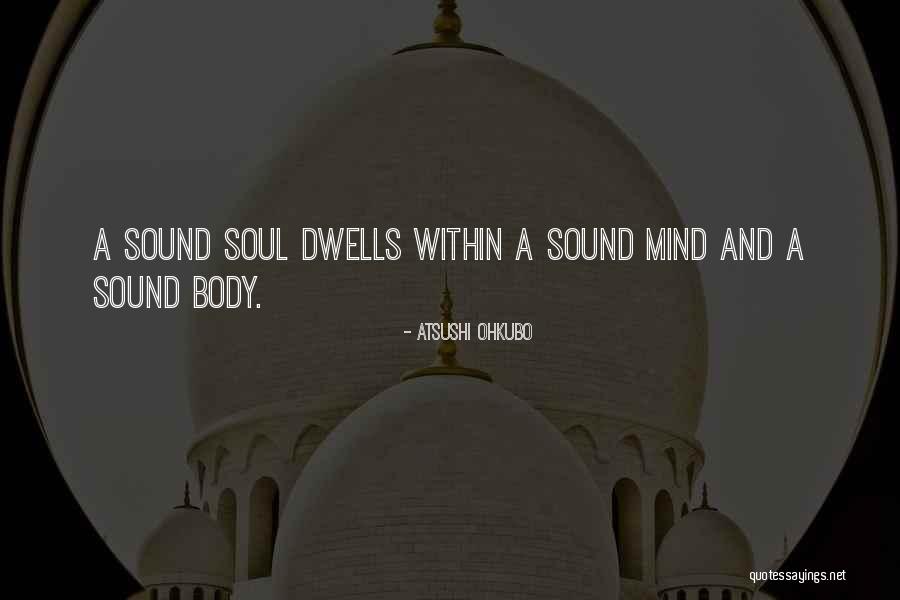 A Sound Mind And Body Quotes By Atsushi Ohkubo A Sound Mind And Body Quotes By Atsushi Ohkubo