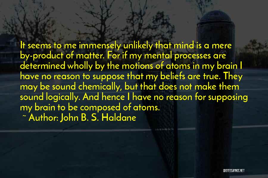 A Sound Mind Quotes By John B. S. Haldane