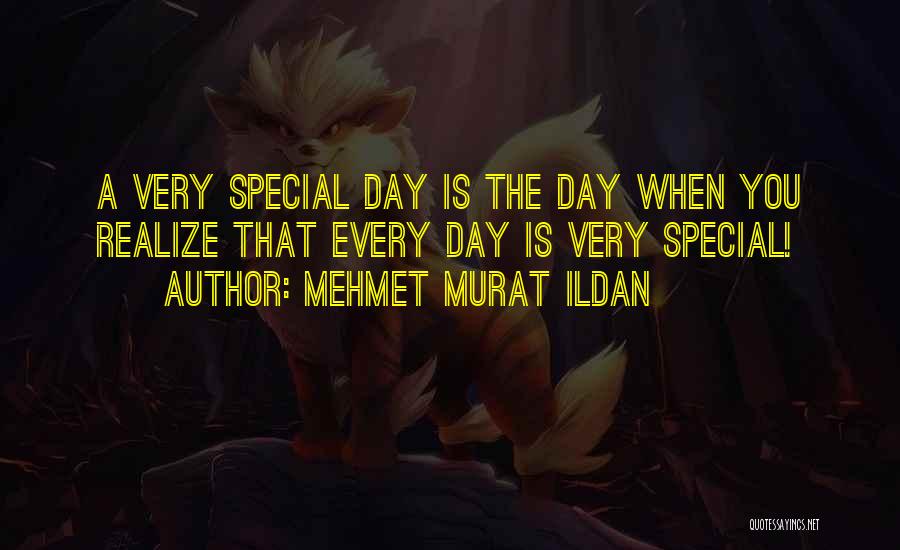 A Special Day Quotes By Mehmet Murat Ildan