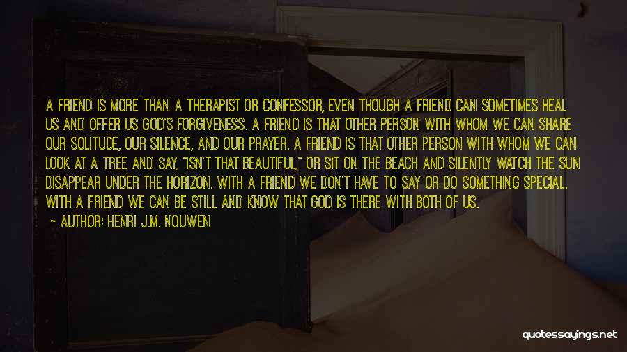 A Special Friend Quotes By Henri J.M. Nouwen