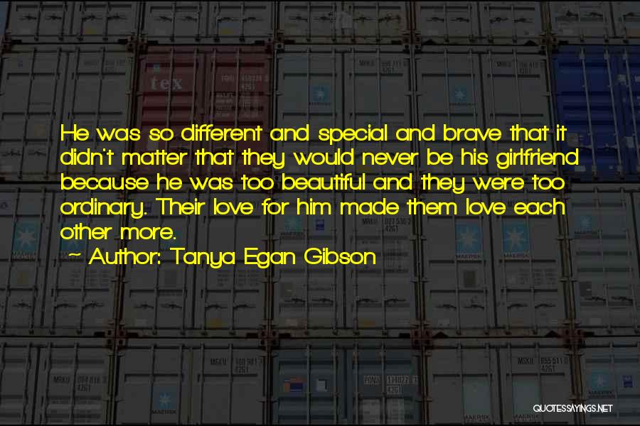 A Special Girlfriend Quotes By Tanya Egan Gibson