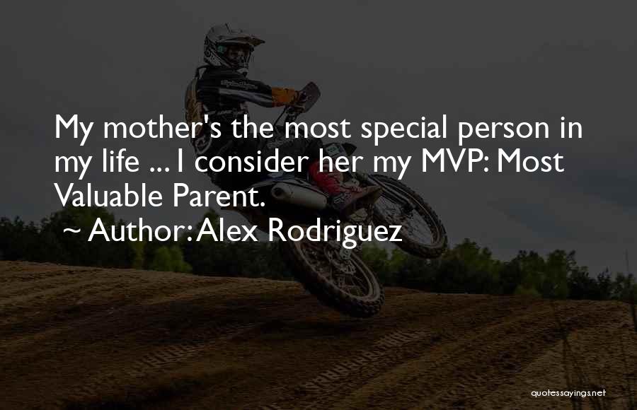 A Special Person In Your Life Quotes By Alex Rodriguez