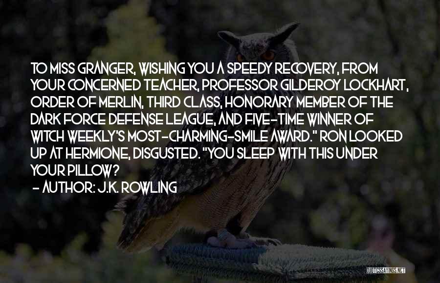 A Speedy Recovery Quotes By J.K. Rowling