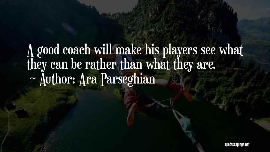 A Sports Coach Quotes By Ara Parseghian