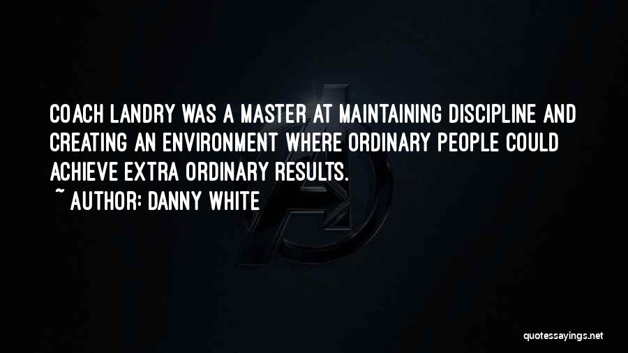 A Sports Coach Quotes By Danny White A Sports Coach Quotes By Danny White