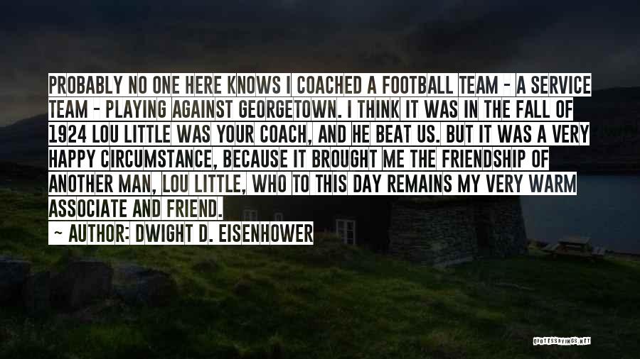 A Sports Coach Quotes By Dwight D. Eisenhower
