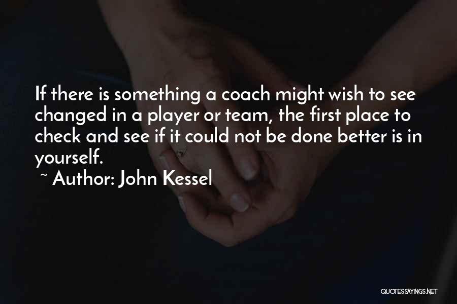 A Sports Coach Quotes By John Kessel