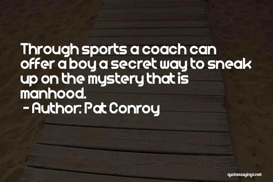 A Sports Coach Quotes By Pat Conroy