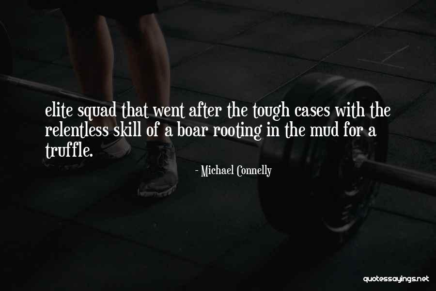 A Squad Quotes By Michael Connelly A Squad Quotes By Michael Connelly