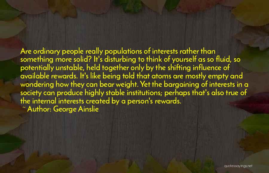 A Stable Mind Quotes By George Ainslie