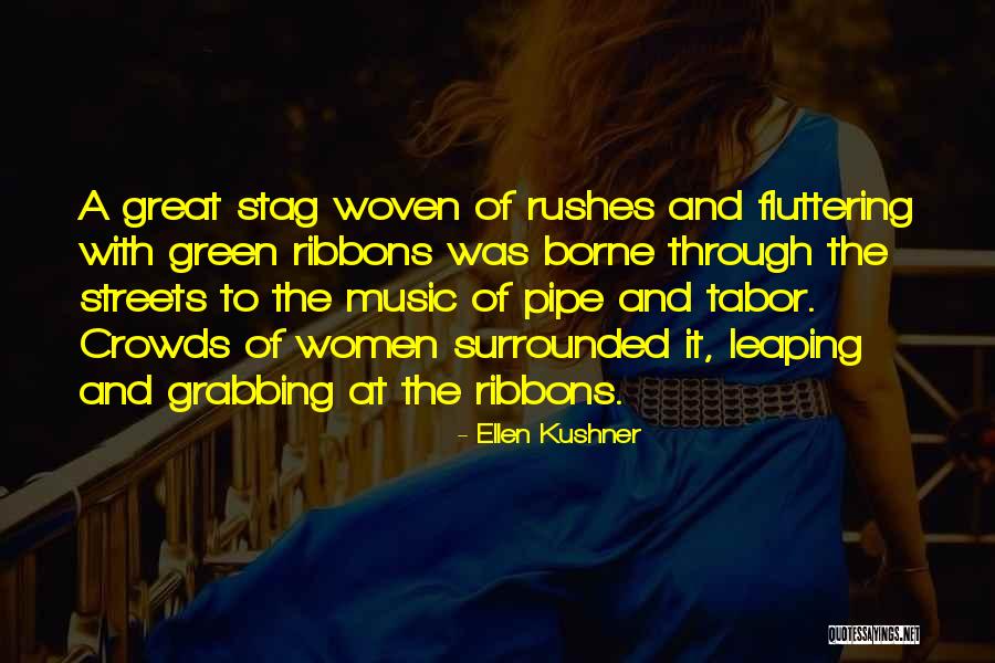 A Stag Quotes By Ellen Kushner A Stag Quotes By Ellen Kushner