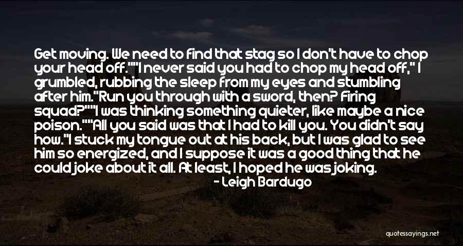 A Stag Quotes By Leigh Bardugo A Stag Quotes By Leigh Bardugo