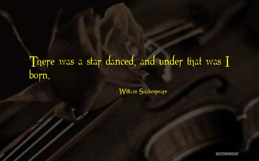 A Star Was Born Quotes By William Shakespeare A Star Was Born Quotes By William Shakespeare