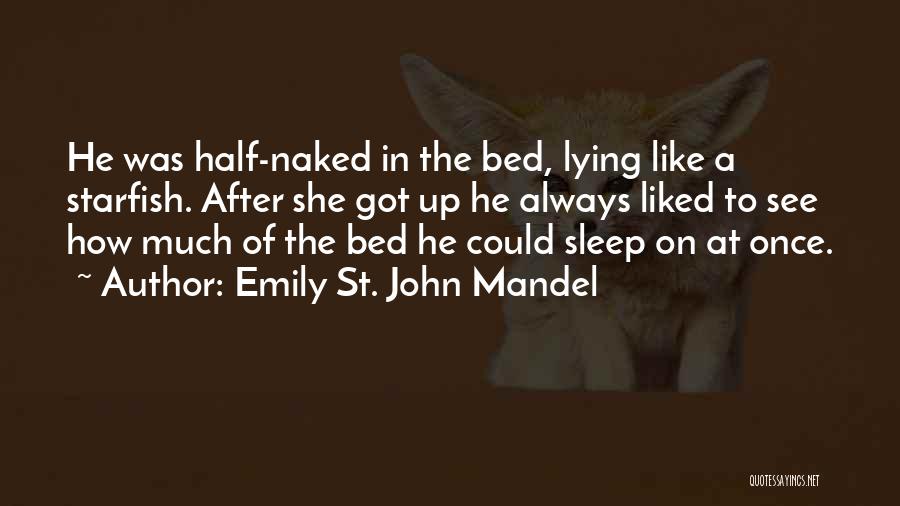 A Starfish Quotes By Emily St. John Mandel A Starfish Quotes By Emily St. John Mandel
