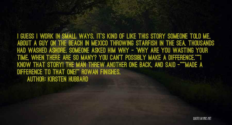 A Starfish Quotes By Kirsten Hubbard