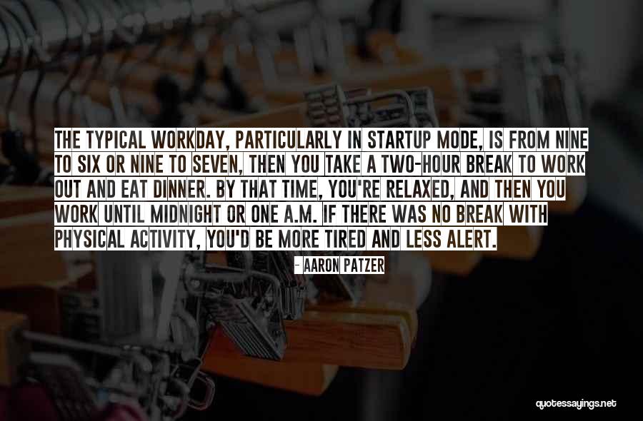 A Startup Quotes By Aaron Patzer