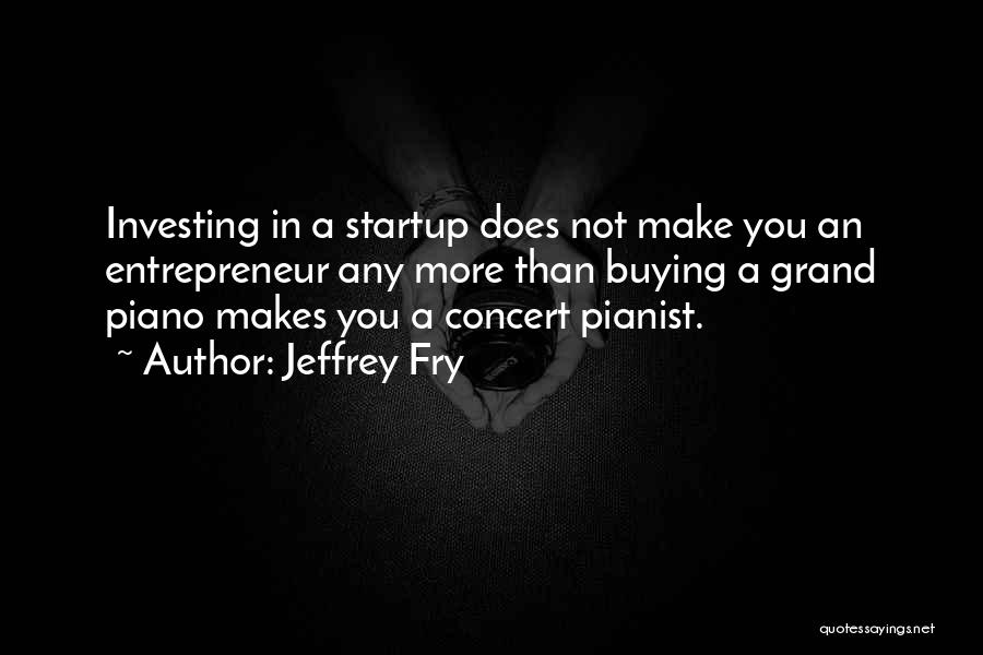 A Startup Quotes By Jeffrey Fry