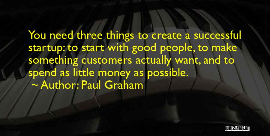 A Startup Quotes By Paul Graham