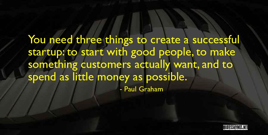 A Startup Quotes By Paul Graham