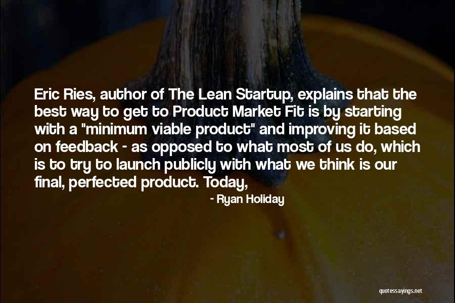 A Startup Quotes By Ryan Holiday