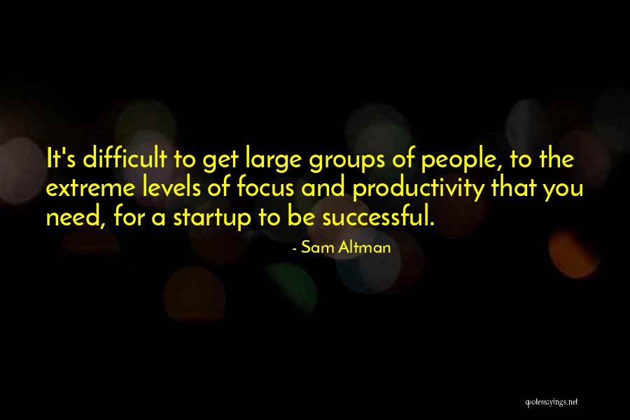 A Startup Quotes By Sam Altman A Startup Quotes By Sam Altman