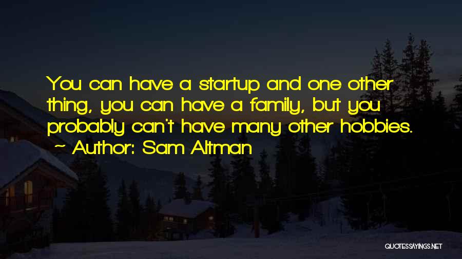 A Startup Quotes By Sam Altman