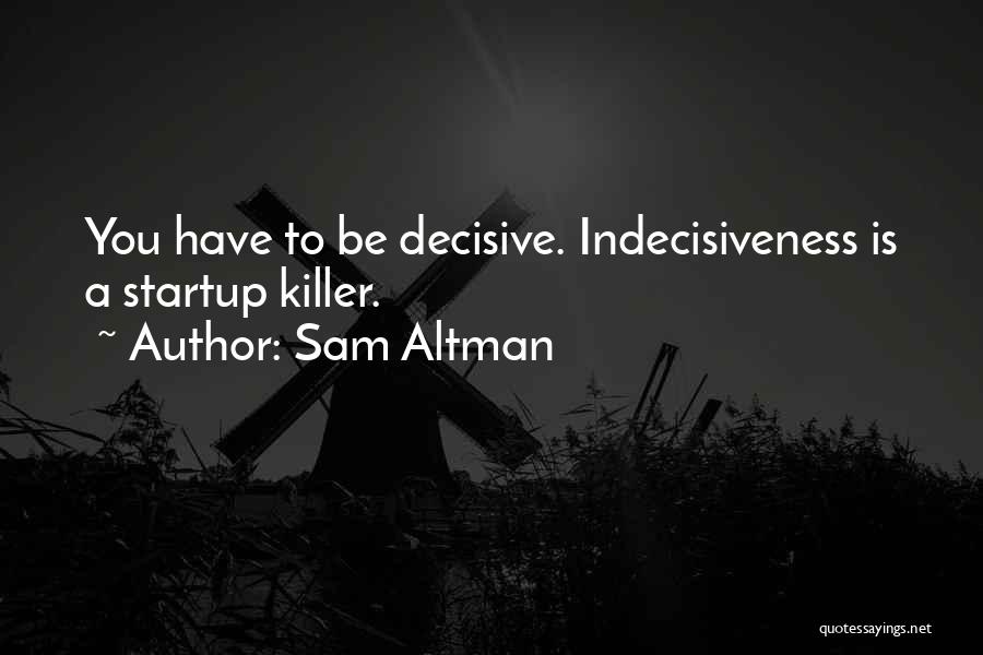 A Startup Quotes By Sam Altman