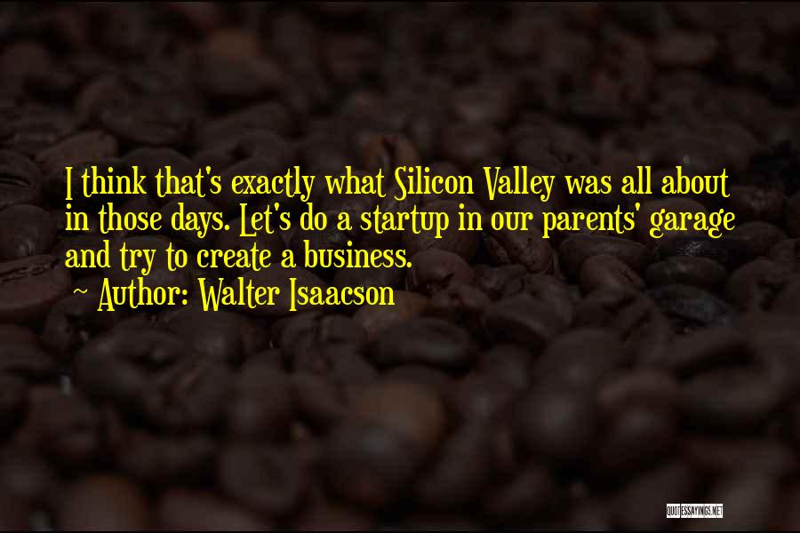 A Startup Quotes By Walter Isaacson