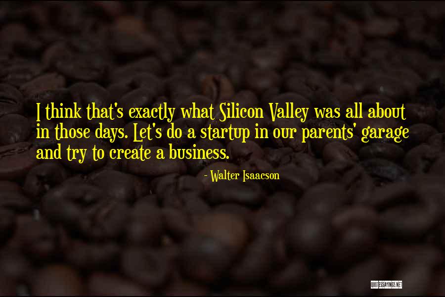 A Startup Quotes By Walter Isaacson A Startup Quotes By Walter Isaacson