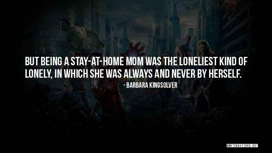 A Stay At Home Mom Quotes By Barbara Kingsolver A Stay At Home Mom Quotes By Barbara Kingsolver
