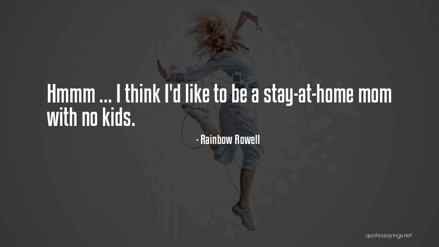 A Stay At Home Mom Quotes By Rainbow Rowell A Stay At Home Mom Quotes By Rainbow Rowell