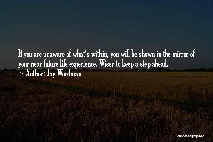 A Step Ahead Of You Quotes By Jay Woodman