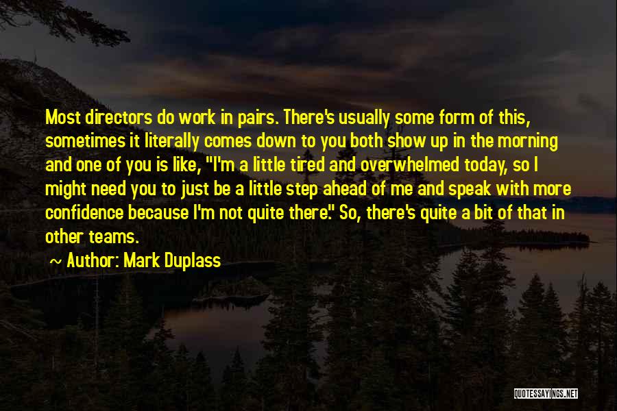 A Step Ahead Of You Quotes By Mark Duplass