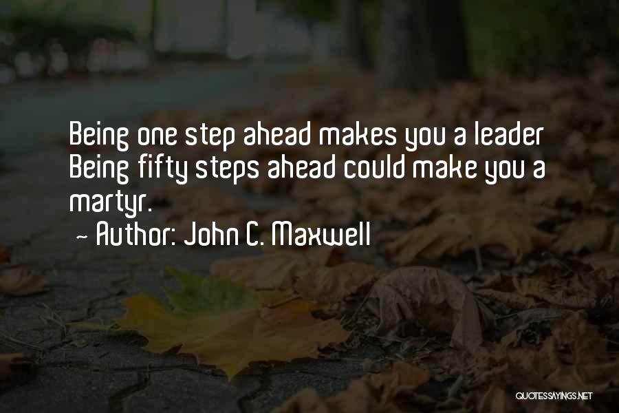 A Step Ahead Quotes By John C. Maxwell