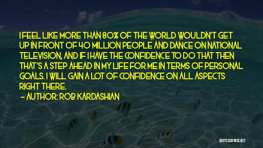 A Step Ahead Quotes By Rob Kardashian