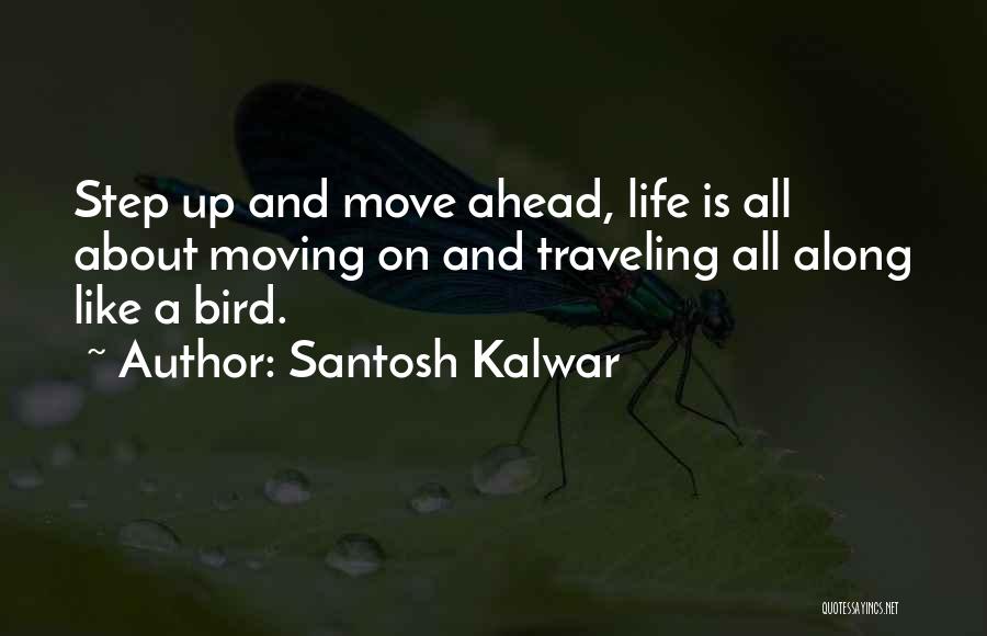A Step Ahead Quotes By Santosh Kalwar