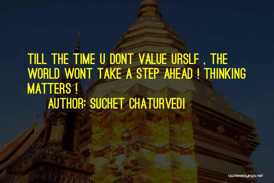 A Step Ahead Quotes By Suchet Chaturvedi