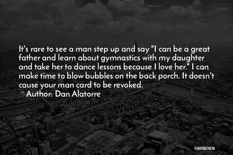 A Step Father Quotes By Dan Alatorre