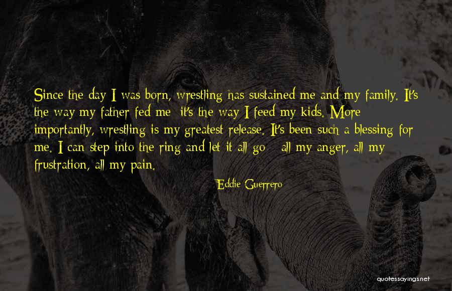 A Step Father Quotes By Eddie Guerrero A Step Father Quotes By Eddie Guerrero