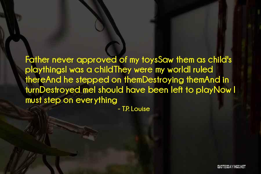 A Step Father Quotes By T.P. Louise A Step Father Quotes By T.P. Louise
