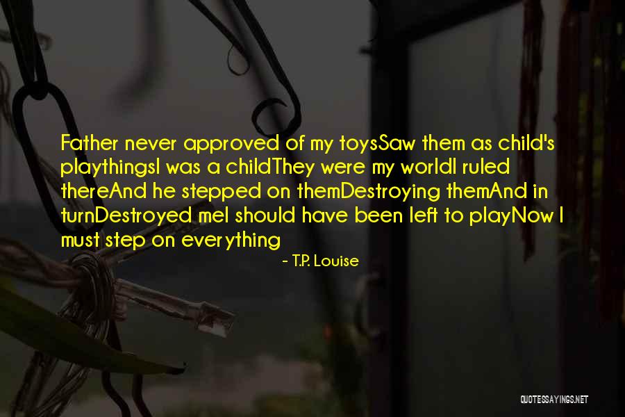 A Step Father Quotes By T.P. Louise