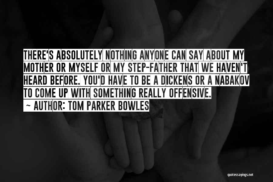 A Step Father Quotes By Tom Parker Bowles