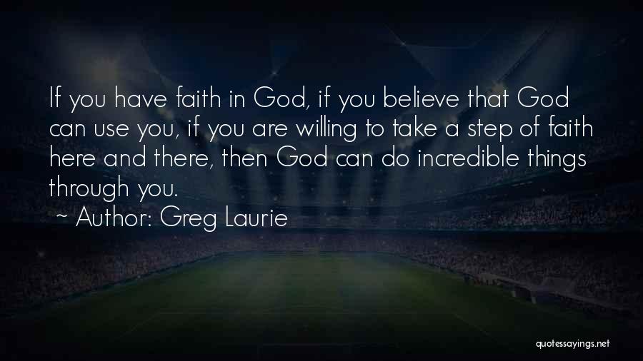 A Step Of Faith Quotes By Greg Laurie