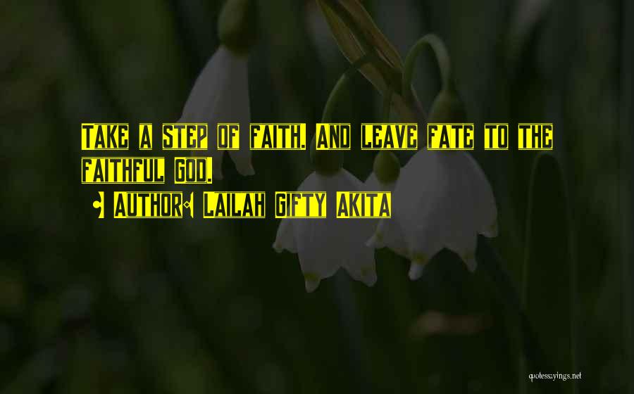 A Step Of Faith Quotes By Lailah Gifty Akita