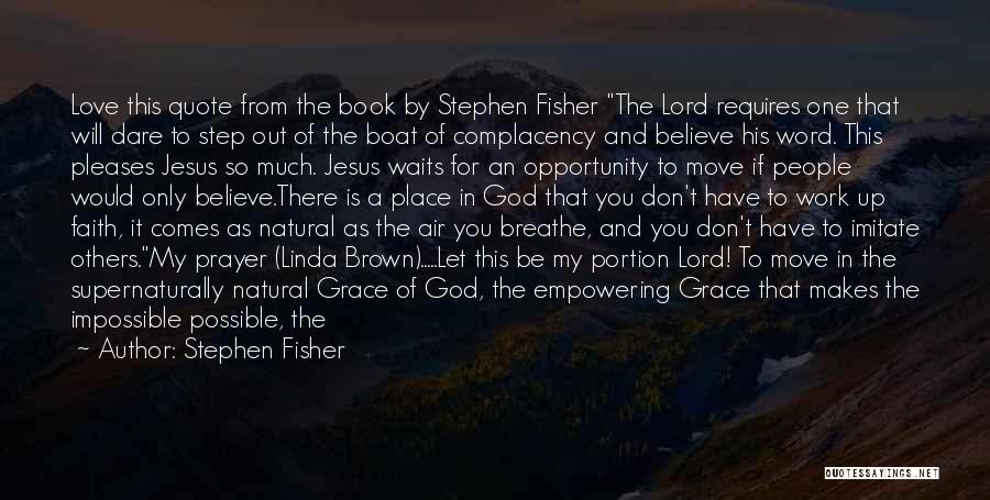 A Step Of Faith Quotes By Stephen Fisher
