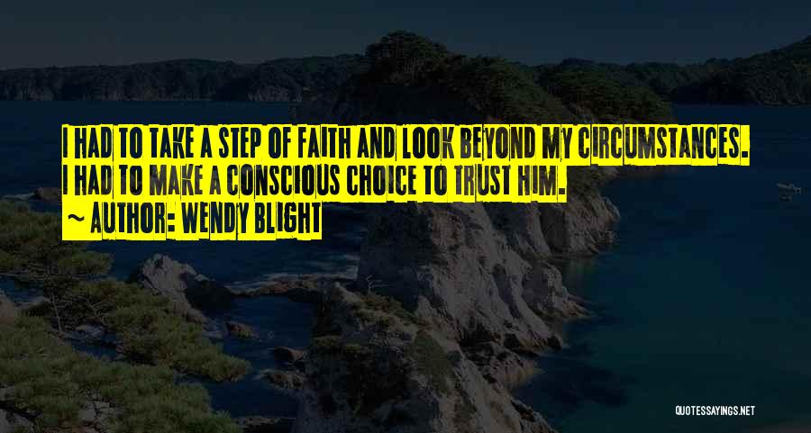 A Step Of Faith Quotes By Wendy Blight