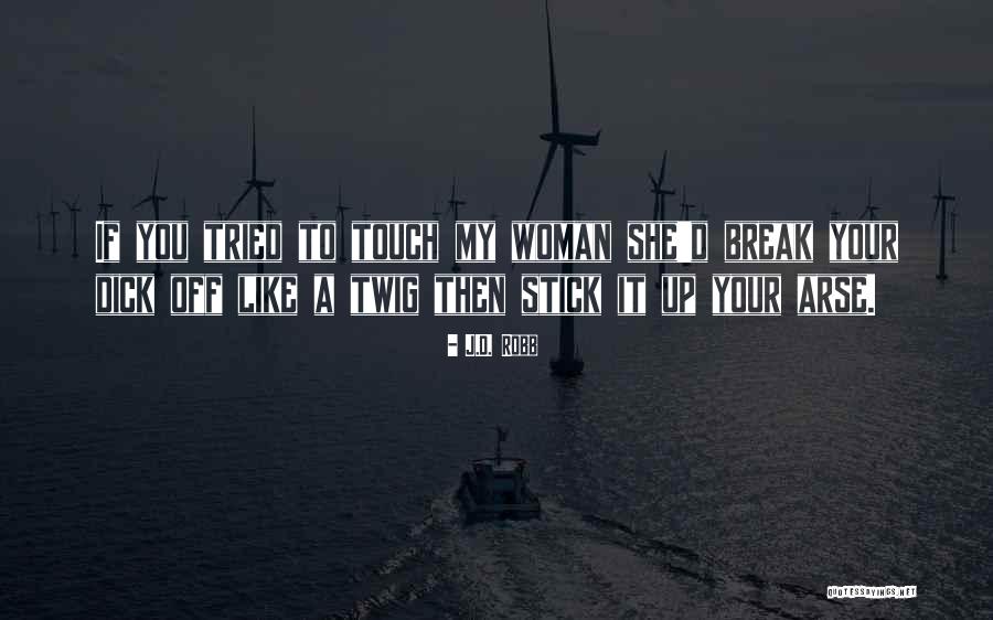 A Stick Quotes By J.D. Robb A Stick Quotes By J.D. Robb