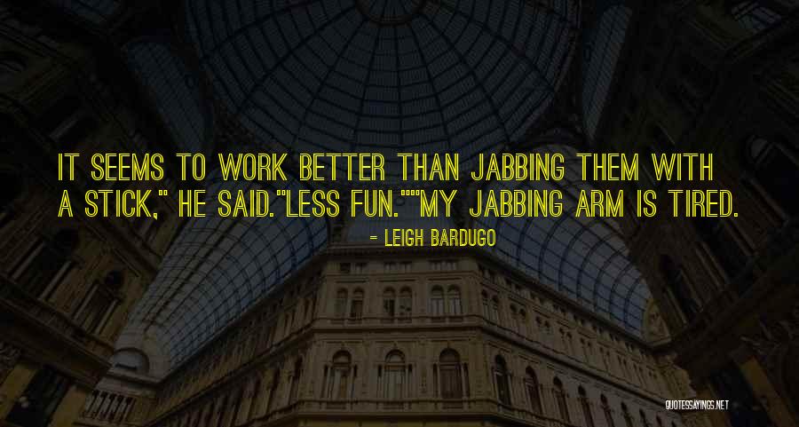 A Stick Quotes By Leigh Bardugo A Stick Quotes By Leigh Bardugo