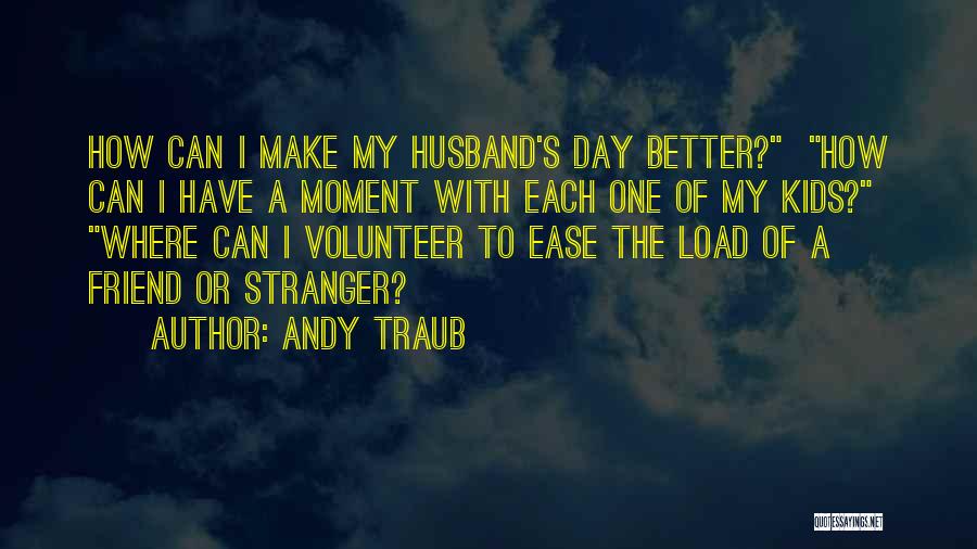 A Stranger Friend Quotes By Andy Traub
